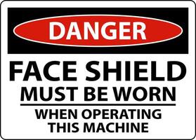 Danger Face Shield Must Be Worn Sign On White Background vector