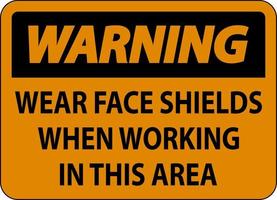 Warning Wear Face Shields In This Area Sign On White Background vector