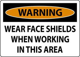 Warning Wear Face Shields In This Area Sign On White Background vector