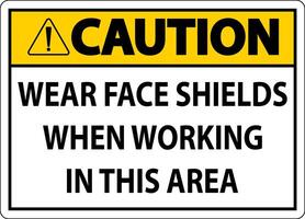 Caution Wear Face Shields In This Area Sign On White Background vector