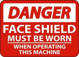 Danger Face Shield Must Be Worn Sign On White Background vector