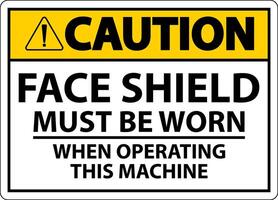 Caution Face Shield Must Be Worn Sign On White Background vector