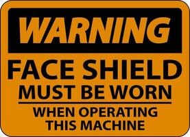 Warning Face Shield Must Be Worn Sign On White Background vector