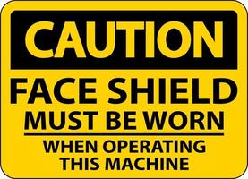 Caution Face Shield Must Be Worn Sign On White Background vector