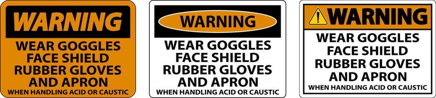 Warning Wear Goggles, Face Shield, Rubber Gloves, And Apron When Handling Acid Or Caustic vector