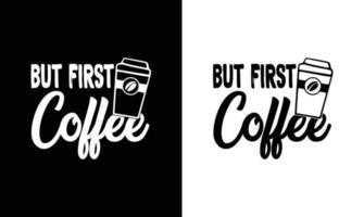 diseño de camiseta con cita de café, tipografía vector