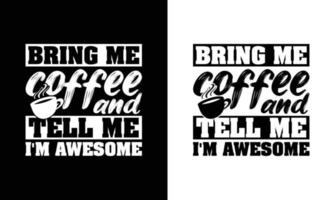 Coffee Quote T shirt design, typography vector