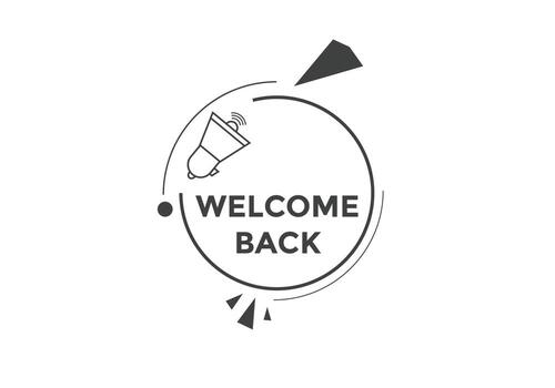 Welcome back button. speech bubble. Welcome web banner template. Vector Illustration.