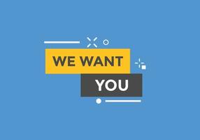 We want you button. speech bubble. We want you web banner template. Vector Illustration