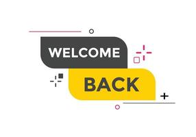 Welcome back button. speech bubble. Welcome web banner template. Vector Illustration.