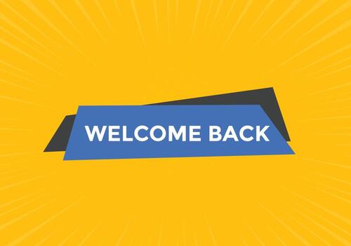Welcome back button. speech bubble. Welcome web banner template. Vector Illustration.