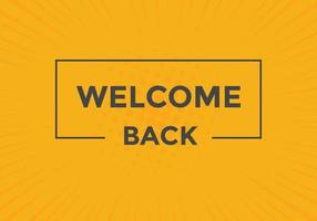 Welcome back button. speech bubble. Welcome web banner template. Vector Illustration.