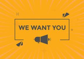 We want you button. speech bubble. We want you web banner template. Vector Illustration