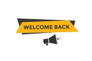 Welcome back button. speech bubble. Welcome web banner template. Vector Illustration.