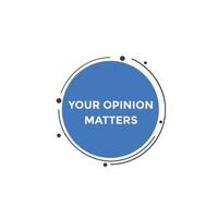 Your opinion matter concept Colorful label sign template. Your opinion matters symbol web banner. vector