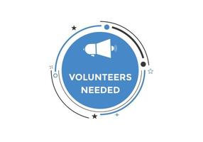 Volunteers needed button. speech bubble. Volunteer needed web banner template. Vector Illustration.