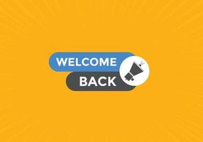 Welcome back button. speech bubble. Welcome web banner template. Vector Illustration.