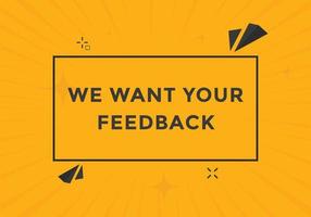 We want your feedback button. speech bubble. We want your feedback web banner template. Vector Illustration.