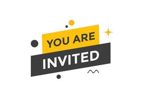 You are invited button. speech bubble. You are invited web banner template. Vector Illustration.