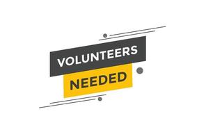 Volunteers needed button. speech bubble. Volunteer needed web banner template. Vector Illustration.