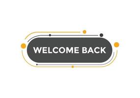 Welcome back button. speech bubble. Welcome web banner template. Vector Illustration.