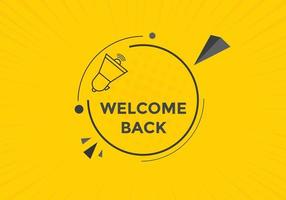 Welcome back button. speech bubble. Welcome web banner template. Vector Illustration.