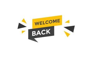 Welcome back button. speech bubble. Welcome web banner template. Vector Illustration.