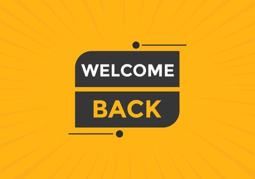 Welcome back button. speech bubble. Welcome web banner template. Vector Illustration.