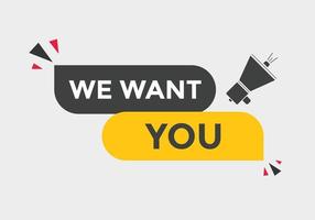 We want you button. speech bubble. We want you web banner template. Vector Illustration