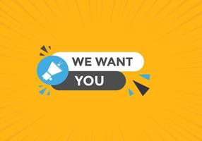 We want you button. speech bubble. We want you web banner template. Vector Illustration