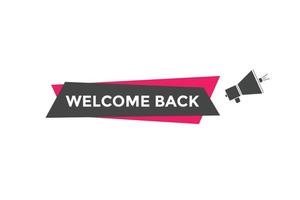 Welcome back button. speech bubble. Welcome web banner template. Vector Illustration.