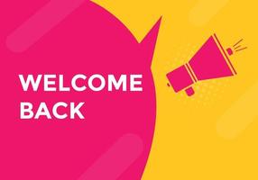 Welcome back button. speech bubble. Welcome web banner template. Vector Illustration.