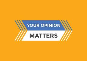 Your opinion matter concept Colorful label sign template. Your opinion matters symbol web banner. vector