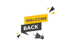 Welcome back button. speech bubble. Welcome web banner template. Vector Illustration.