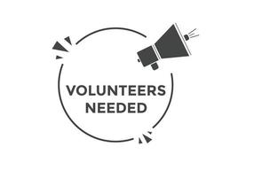 Volunteers needed button. speech bubble. Volunteer needed web banner template. Vector Illustration.