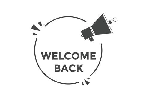 Welcome back button. speech bubble. Welcome web banner template. Vector Illustration.