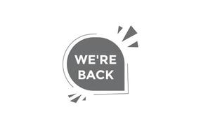 We are back concept Colorful label sign template. We are back today symbol web banner. vector