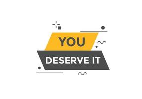 You deserve it concept Colorful label sign template. You deserve it symbol web banner. vector