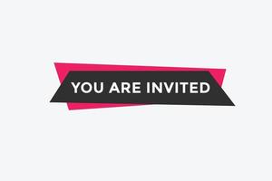 You are invited button. speech bubble. You are invited web banner template. Vector Illustration.