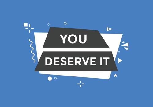 You deserve it quote button. speech bubble. You deserve it web banner template. Vector Illustration.