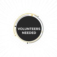 Volunteers needed button. speech bubble. Volunteer needed web banner template. Vector Illustration.