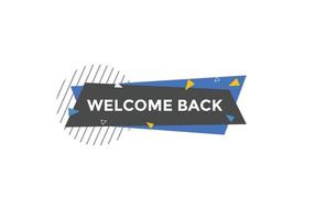 Welcome back button. speech bubble. Welcome web banner template. Vector Illustration.