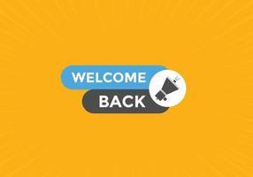 Welcome back button. speech bubble. Welcome web banner template. Vector Illustration.