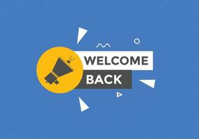 Welcome back button. speech bubble. Welcome web banner template. Vector Illustration.