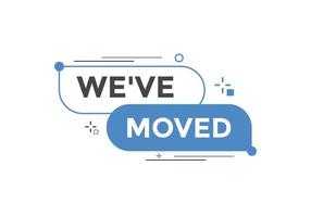 Weve moved concept Colorful label sign template. We have moved symbol web banner. vector