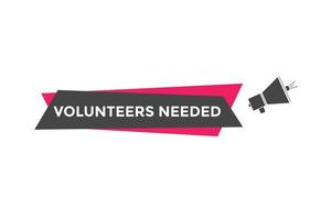 Volunteers needed button. speech bubble. Volunteer needed web banner template. Vector Illustration.