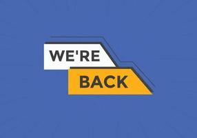 We are back concept Colorful label sign template. We are back today symbol web banner. vector