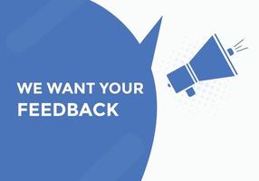 We want your feedback button. speech bubble. We want your feedback web banner template. Vector Illustration.