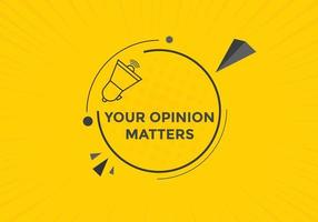 Your opinion matters button. speech bubble. Your opinion matter web banner template. Vector Illustration.
