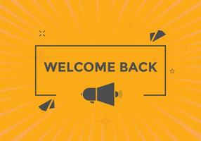 Welcome back button. speech bubble. Welcome web banner template. Vector Illustration.